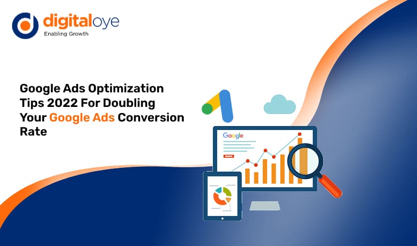 Google Ads Optimization Tips 2022 : For Doubling Your Google Ads Conversion Rate