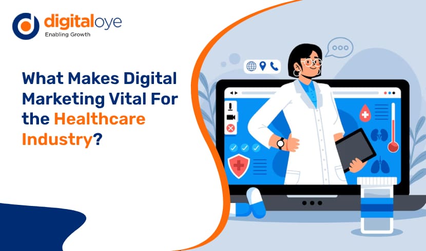 What Makes Digital Marketing Vital For the Healthcare Industry?