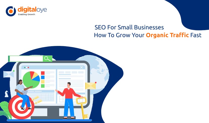 SEO For Small Businesses – How To Grow Your Organic Traffic Fast